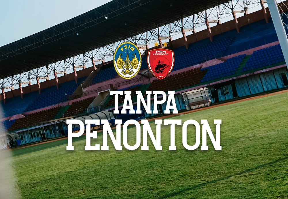 Laga kandang PSIM Jogja menjamu PSM Makassar (16/10) resmi digelar tanpa kehadiran penonton.