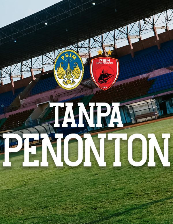 Laga kandang PSIM Jogja menjamu PSM Makassar (16/10) resmi digelar tanpa kehadiran penonton.